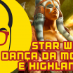 Star Wars, Dança da Morte, Highlander e muito mais!